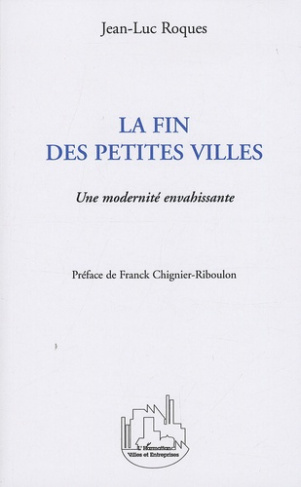 La fin des petites villes. Une modernité envahissante