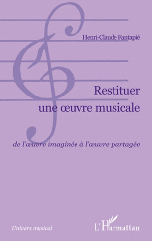 Restituer une oeuvre musicale. De l'oeuvre imaginée à l'oeuvre partagée