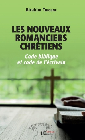 Les nouveaux romanciers chrétiens. Code biblique et code de l'écrivain
