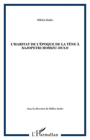 L'habitat de l'époque de la tène à Sajopetri Hosszu-Dulo