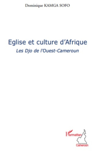 Eglise et culture d'Afrique. Les Djos de l'Ouest-Cameroun
