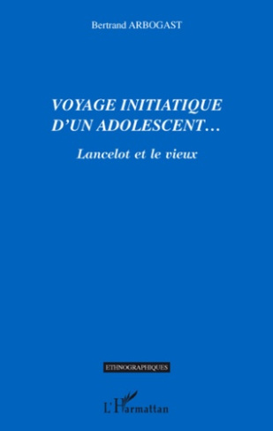 Voyage initiatique d'un adolescent.... Lancelot et le vieux