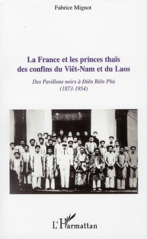 La France et les princes thaïs des confins du Viêt-Nam et du Laos. Des pavillons noirs à Diên Biên P