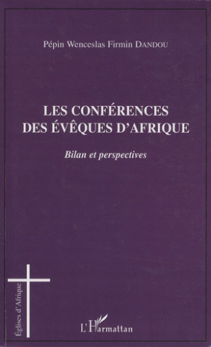 Les conférences des évêques d'Afrique. Bilan et perspectives