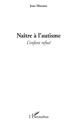 Naître à l'autisme. L'enfant refusé