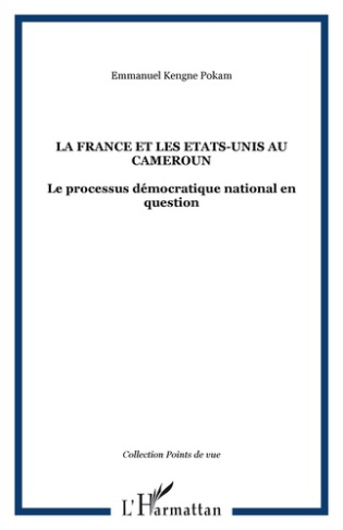La France et les Etats-Unis au Cameroun. Le processus démocratique national en question