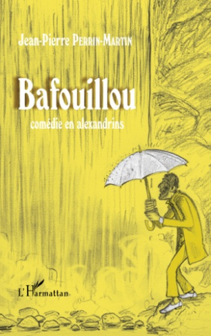 Bafouillou. Comédie en alexandrins - Trois actes