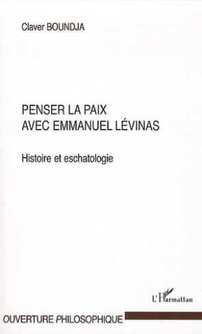 Penser la paix avec emmanuel Lévinas. Histoire et eschatologie