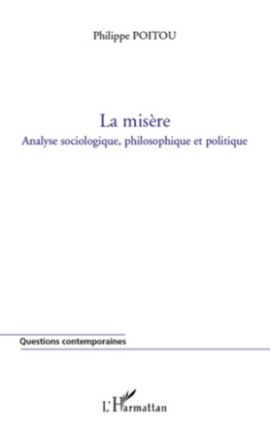La misère. Analyse sociologique, philosophique et politique