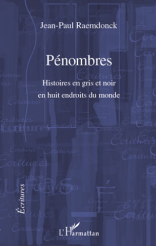 Pénombres. Histoires en gris et noir en huit endroits du monde