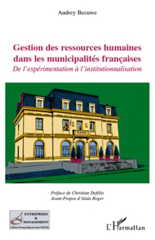 Gestion des ressources humaines dans les municipalités françaises. De l'expérimentation à l'institut