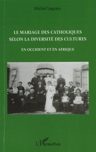 Le mariage des catholiques selon la diversité des cultures. En Occident et en Afrique