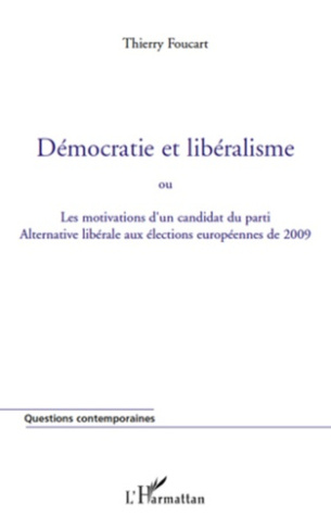 Démocratie et libéralisme. Ou Les motivations d'un candidat du parti Alternative libérale aux électi
