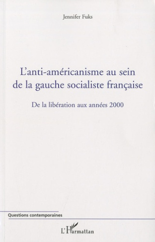 L'anti-américanisme au sein de la gauche socialiste française. De la libération aux années 2000