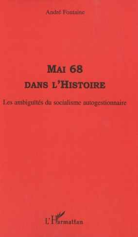 Mai 68 dans l'Histoire. Les ambiguïtés du socialisme autogestionnaire