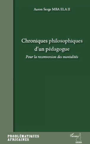 Chroniques philosophiques d'un pédagogue. Pour la reconversion des mentalités