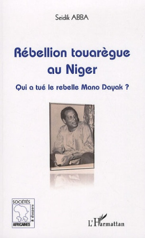 Rébellion touarègue au Niger. Qui a tué le rebelle Mano Dayak ?