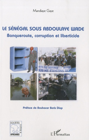 Le Sénégal sous Abdoulaye Wade. Banqueroute, corruption et liberticide