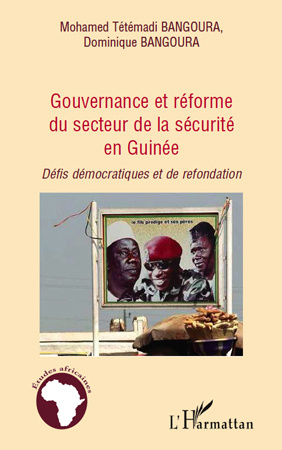 Gouvernance et réforme du secteur de la sécurité en Guinée. Défis démocratiques et de refondation