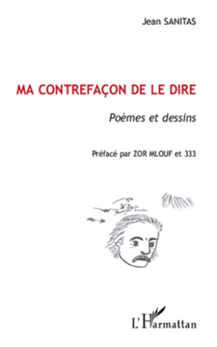 Ma contrefaçon de le dire. Poèmes et dessins