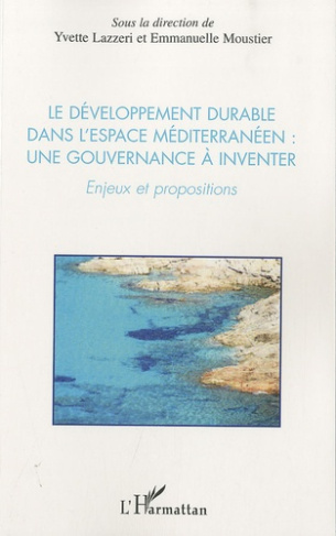 Le développement durable dans l'esapce Méditerranéen: une gouvernance à inventer. Enjeux et proposit