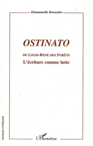 Ostinato de Louis-René des Forêts. L'écriture comme lutte