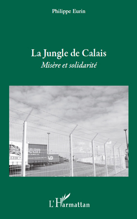 La Jungle de Calais. Misère et solidarité