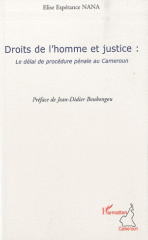 Droits de l'homme et justice. Le délai de procédure pénale au Cameroun