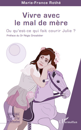 Vivre avec le mal de mère. Ou qu'est ce qui fait courir Julie ?