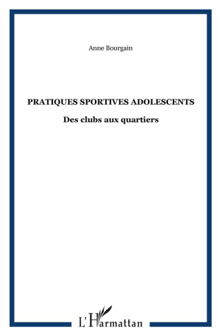 Pratiques sportives adolescentes. Des clubs aux quartiers