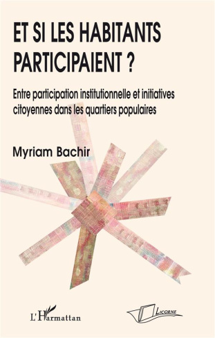 Et si les habitants participaient ? Entre participation institutionnelle et initiatives citoyennes d