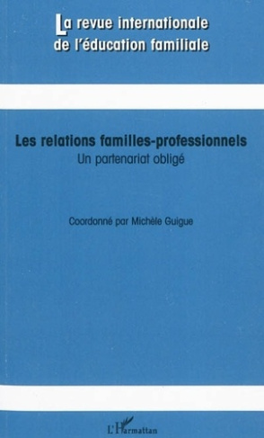 La revue internationale de l'éducation familiale N° 27 : Les relations familles-professionnels. Un p