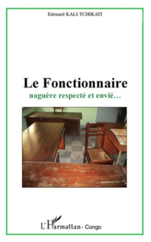 Le Fonctionnaire naguère respecté et envié...
