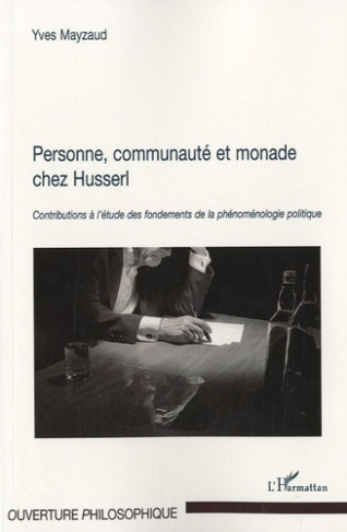 Personne, communauté et monade chez Husserl. Contributions à l'étude des fondements de la phénoménol