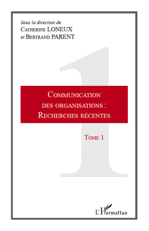 Communication des organisations : recherches récentes. Tome 1