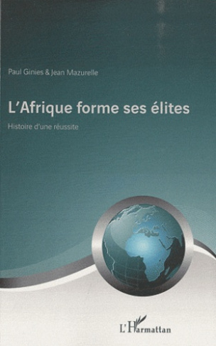 L'Afrique forme ses élites. Histoire d'une réussite