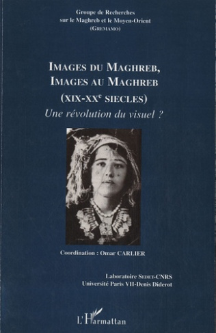 Cahiers du GREMAMO N° 20 : Images du Maghreb, images au Maghreb (XIXe-XXe siècles). Une révolution d