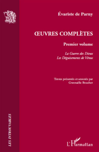 Oeuvres complètes. Volume 1, La Guerre des Dieux ; Les Déguisements de Vénus