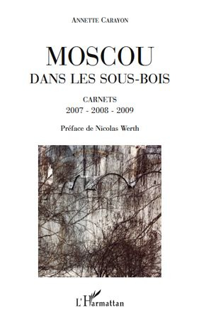 Moscou dans les sous-bois. Carnets 2007-2008-2009
