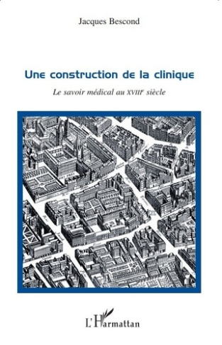 Une construction de la clinique. Le savoir médical au XVIIIe siècle