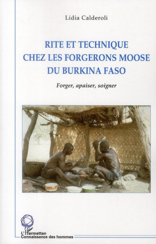 Rite et technique chez les forgerons moose du Burkina Faso. Forger, apaiser, soigner
