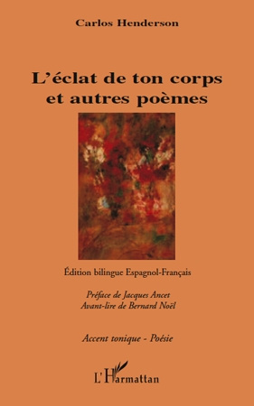 L'éclat de ton corps et autres poèmes. Edition bilingue français-espagnol