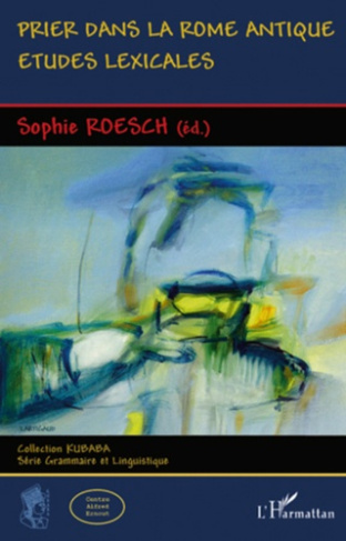 Prier dans la Rome antique. Etudes lexicales