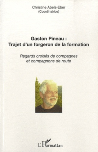 Gaston Pineau : trajet d'un forgeron de la formation. Regards croisés de compagnes et compagnons de