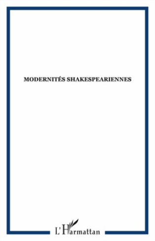 Itinéraires, littérature, textes, cultures N° 4/2010 : Modernités shakespeariennes