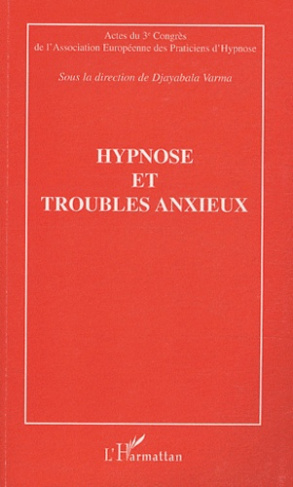 Hypnose et troubles anxieux. Actes du troisième Congrès de l'Association Européenne des Practiciens