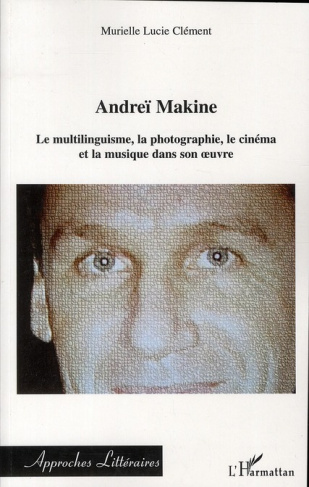 Andreï Makine. Le multilinguisme, la photographie, le cinéma et la musique dans son oeuvre