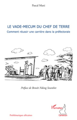 Le vade-mecum du chef de terre. Comment réussir une carrière dans la préfectorale
