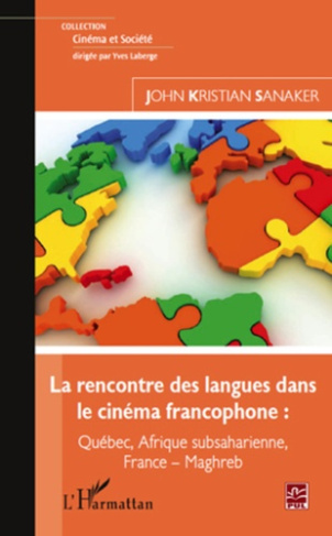 La rencontre des langues dans le cinéma francophone. Québec, Afrique subsaharienne, France - Maghreb