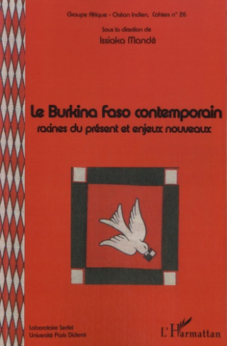 Le Burkina Faso contemporain. Racines du présent et enjeux nouveaux